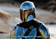 The Mandalorian Lesson GIF - The Mandalorian Lesson Perhaps This Lesson Is For You Then GIFs