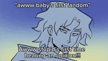 a drawing of a person with the words " awww baby 's first fandom " on it