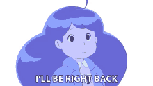 ill be right back bee bee and puppycat brb just a moment