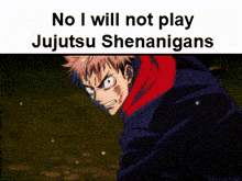 a cartoon of a man with a scar on his face and the words `` no i will not play jujutsu shenanigans ''