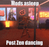 a picture of a woman dancing with the words mods asleep post zen dancing below her