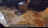 a video that says um so mommy and daddy we got hungry and we we ate the halloween candy at the bottom