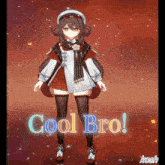 a picture of a girl with the words cool bro on the bottom