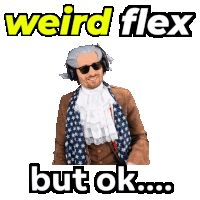 Weird Flex Weird Flex But K Sticker