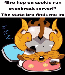 a cartoon of a monster with the words " bro hop on cookie run ovenbreak server " on it