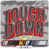 a sign that says touch down with tb 14 17 ind
