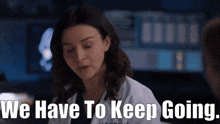 Greys Anatomy Amelia Shepherd GIF - Greys Anatomy Amelia Shepherd We Have To Keep Going GIFs