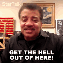 Get The Hell Out Of Here Neil Degrasse Tyson GIF - Get The Hell Out Of Here Neil Degrasse Tyson Startalk GIFs