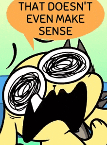 a cartoon cat with a speech bubble saying that does n't even make sense