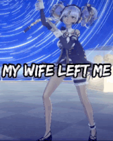 a picture of a girl with the words my wife left me on it