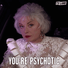 Youre Psychotic Psychotic GIF - Youre Psychotic Psychotic Youre Crazy GIFs