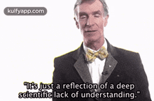 "It'S Just A Reflection Of A Deepscientific Lack Of Understanding.".Gif GIF - "It'S Just A Reflection Of A Deepscientific Lack Of Understanding." Bill Nye Clothing GIFs