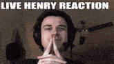 Henry Live Henry Reaction GIF - Henry Live Henry Reaction Live GIFs