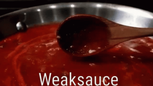 weak sauce gif