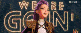 a poster for netflix shows a woman with purple hair and the words " we 're going "