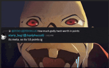a screenshot of a cartoon character with red eyes and the words " how much godly twoh worth in points " below it
