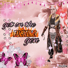 a picture of a woman with the words get on the fucking gen on the bottom