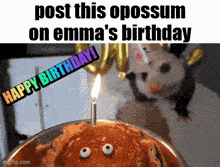 a picture of a birthday cake with a candle and a caption that says post this opossum on emma 's birthday
