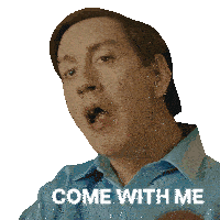a man in a blue shirt with his mouth open and the words come with me behind him