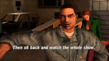Gtagif Gta One Liners GIF - Gtagif Gta One Liners Then Sit Back And Watch The Whole Show GIFs