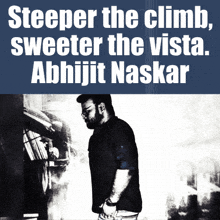 a poster with a man and the words steeper the climb sweeter the vista