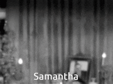 a black and white photo with the name samantha