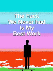 The Fuck We Never Had Is My Best Work The Fuk We Never Had GIF - The Fuck We Never Had Is My Best Work The Fuk We Never Had Best Work GIFs