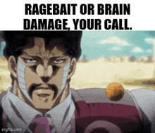 a ragebait or brain damage your call meme with a man in a suit and tie