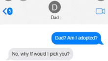 a text message between a person and their dad asking if he is adopted