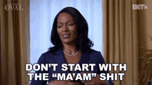 Dont Start With The Maam Shit Victoria Franklin GIF - Dont Start With The Maam Shit Victoria Franklin The Oval GIFs
