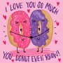 Love I Love You So Much GIF - Love I Love You So Much You Donut Even Know GIFs