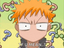 a cartoon boy with orange hair is making a funny face and says tf u mean ?