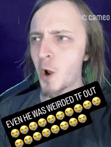 a man with long hair is making a funny face with the caption even he was weirded tf out