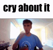 Cry About It Cry GIF - Cry About It Cry GIFs