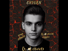 a black and white photo of a man with the words oxygen written on it