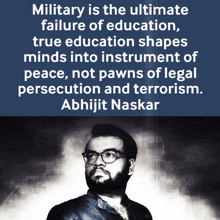 military is the ultimate failure of education and true education shapes minds into instrument of peace