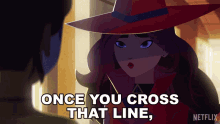 once you cross that line thered be no turning back gina rodriguez carmen sandiego once you cross that line you are not going to turn back if you cross the line there is no chance to turn back