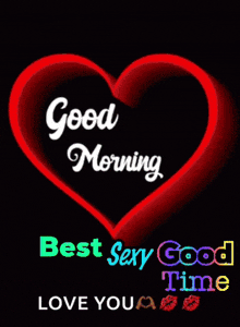 a green heart with the words good morning best sexy good time love you on it