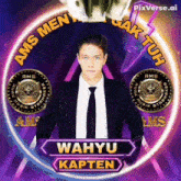 a picture of a man in a suit and tie with wahyu kapten written below him