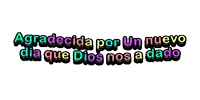 a rainbow colored text that says agradecida por un nuevo dia que dios nos a dado