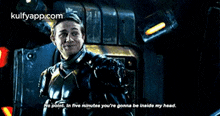 a man in armor is talking to another man and says no point in five minutes you 're gonna be inside my head