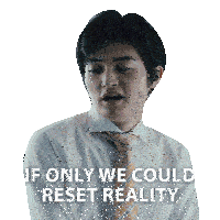 a man in a white shirt and tie with the words if only we could reset reality below him