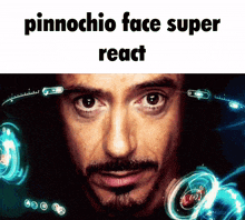 a close up of a man 's face with the words pinnochio face super react at the top