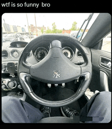 a person sitting in a car with the words wtf is so funny bro on the bottom