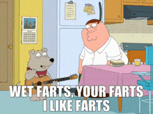 a cartoon of peter griffin and a dog playing a guitar with the words wet farts your farts i like farts