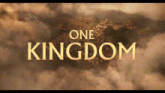 the word one kingdom is on a screen