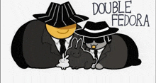 a cartoon of two men holding rabbits and the words double fedora