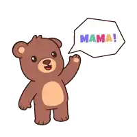 a teddy bear with a speech bubble saying mama