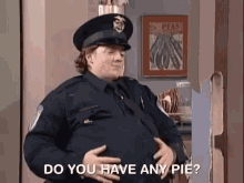 Do You Have Any Pie Police GIF - Do You Have Any Pie Police GIFs