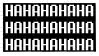 a black background with white letters that say ' hahahaha ' on it